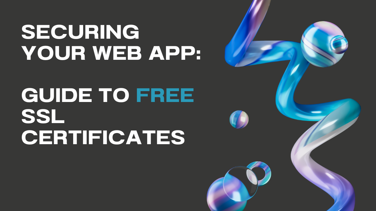 Thumbnail with text 'Securing Your Web App: A Comprehensive Guide to Free SSL Certificates'